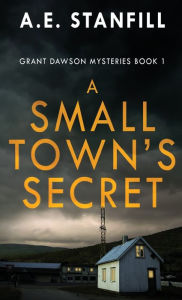Title: A Small Town's Secret, Author: A E Stanfill