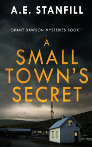 Title: A Small Town's Secret, Author: A E Stanfill