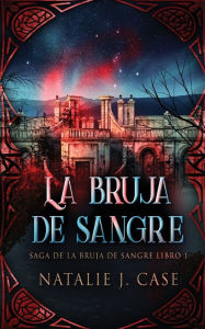 Title: La Bruja de Sangre, Author: Natalie J Case