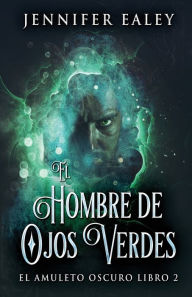 Title: El Hombre de Ojos Verdes, Author: Jennifer Ealey