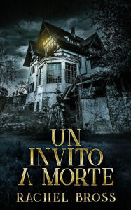 Title: Un invito a morte, Author: Rachel Bross