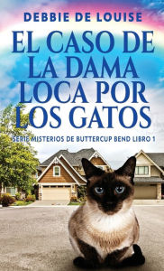 Title: El Caso de la Dama Loca por los Gatos, Author: Debbie De Louise