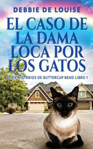 Title: El Caso de la Dama Loca por los Gatos, Author: Debbie De Louise