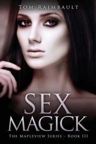 Title: Sex Magick, Author: Tom Raimbault