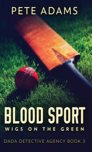 Title: Blood Sport: Wigs On The Green, Author: Pete Adams