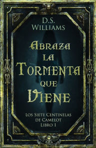 Title: Abraza la Tormenta que Viene, Author: D S Williams