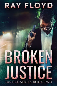 Title: Broken Justice, Author: Ray Floyd