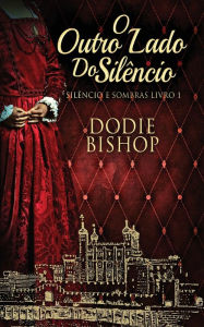 Title: O Outro Lado Do Silï¿½ncio, Author: Dodie Bishop
