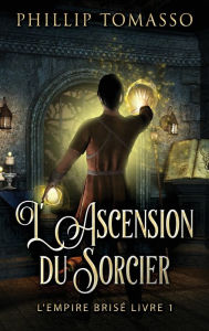 Title: L'Ascension du Sorcier, Author: Phillip Tomasso