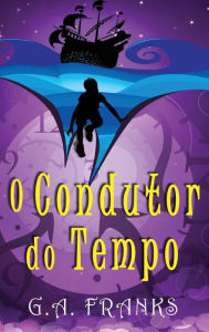 Title: O Condutor do Tempo, Author: G a Franks