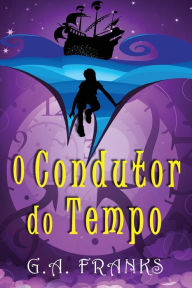 Title: O Condutor do Tempo, Author: G a Franks
