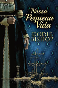 Title: Nossa Pequena Vida, Author: Dodie Bishop