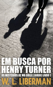 Title: Em Busca Por Henry Turner, Author: W L Liberman