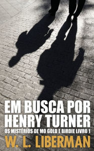 Title: Em Busca Por Henry Turner, Author: W L Liberman