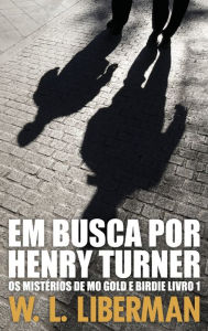 Title: Em Busca Por Henry Turner, Author: W L Liberman