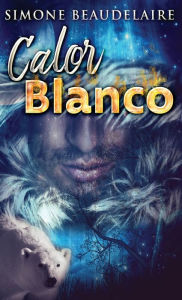 Title: Calor blanco, Author: Simone Beaudelaire