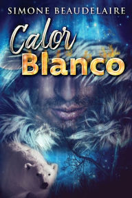 Title: Calor blanco, Author: Simone Beaudelaire