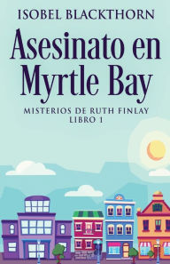 Title: Asesinato en Myrtle Bay, Author: Isobel Blackthorn