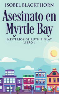 Title: Asesinato en Myrtle Bay, Author: Isobel Blackthorn