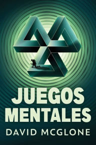 Title: Juegos Mentales, Author: David McGlone