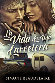 Title: La Vida Es Una Carretera, Author: Simone Beaudelaire