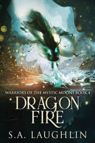 Title: Dragon Fire, Author: S a Laughlin