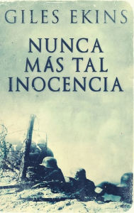 Title: Nunca Más Tal Inocencia, Author: Giles Ekins