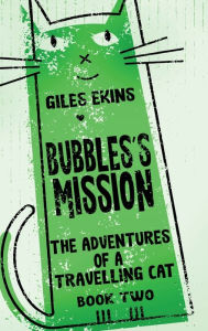 Title: Bubbles's Mission, Author: Giles Ekins
