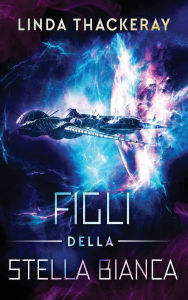 Title: Figli della Stella Bianca, Author: Linda Thackeray