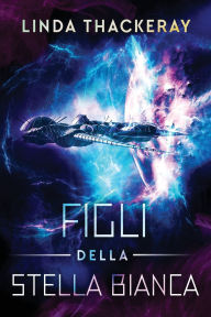 Title: Figli della Stella Bianca, Author: Linda Thackeray