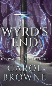 Title: Wyrd's End, Author: Carol Browne