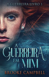 Title: A Guerreira Em Mim, Author: Brooke Campbell