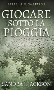 Title: Giocare sotto la pioggia, Author: Sandra J Jackson