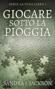 Title: Giocare sotto la pioggia, Author: Sandra J Jackson