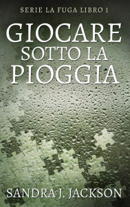 Title: Giocare sotto la pioggia, Author: Sandra J Jackson