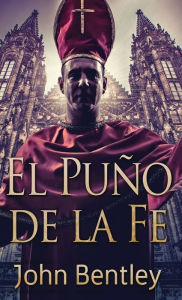 Title: El Puño de la Fe, Author: John Bentley