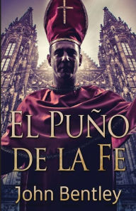 Title: El Puño de la Fe, Author: John Bentley