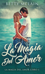 Title: La Magia Del Amor, Author: Betty McLain