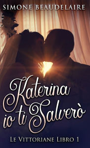 Title: Katerina io ti salverï¿½, Author: Simone Beaudelaire