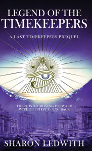 Title: Legend of the Timekeepers: A Last Timekeepers Prequel, Author: Sharon Ledwith