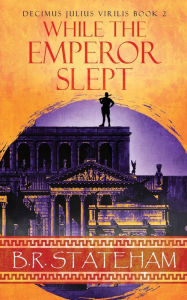 Title: While The Emperor Slept, Author: B R Stateham