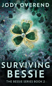 Title: Surviving Bessie, Author: Jody Overend