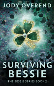 Title: Surviving Bessie, Author: Jody Overend