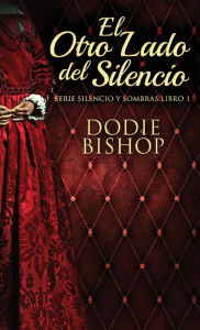 Title: El Otro Lado del Silencio, Author: Dodie Bishop