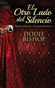 Title: El Otro Lado del Silencio, Author: Dodie Bishop