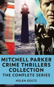 Title: Mitchell Parker Crime Thrillers Collection: The Complete Series, Author: Helen Goltz