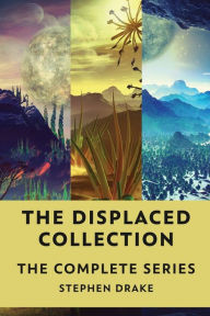 Title: The Displaced Collection: The Complete Series, Author: Stephen Drake