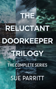 Title: The Reluctant Doorkeeper Trilogy: The Complete Series, Author: Sue Parritt