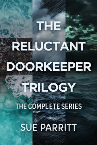 Title: The Reluctant Doorkeeper Trilogy: The Complete Series, Author: Sue Parritt