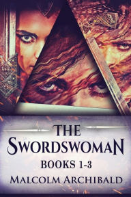 Title: The Swordswoman - Books 1-3, Author: Malcolm Archibald